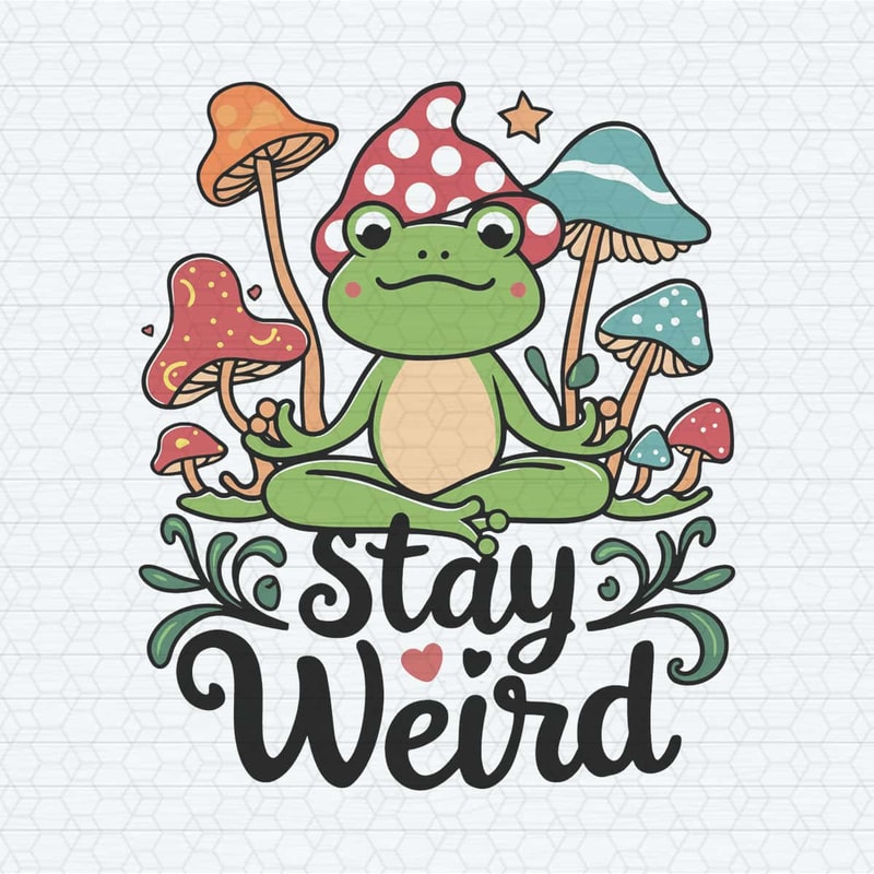 Stay Weird Frog Funny SVG Digital Download.jpg