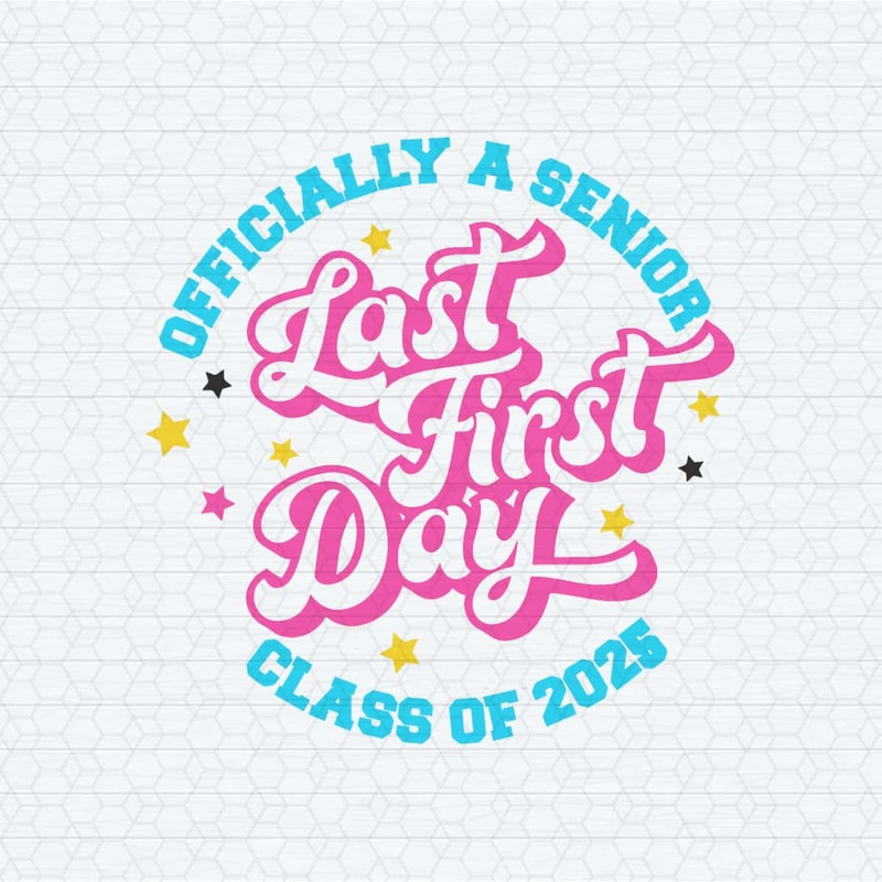 Officially A Senior Class of 2025 Last First Day SVG.jpg