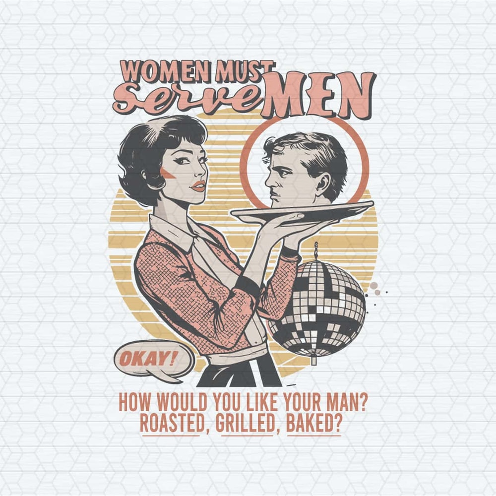 Women Must Serve Men How Would You Like You Men PNG.jpg