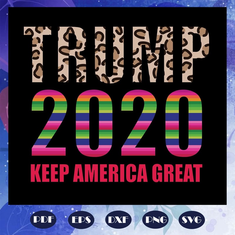 Funny Trump 2020 Keep America Donald Trump SVG President 2020 Trump SVG.jpg