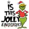Grinch Is This Jolly Enough SVG Christmas Trump Grinch Jolly Christmas Grinch Quotes Trump SVG.jpg