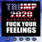 Trump 2020 Your Feelings SVG American President Files For Silhouette Cricut SVG Dxf Eps PNG Instant Download.jpg