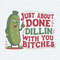 ChampionSVG-Funny-Quotes-Just-About-Done-Dillin-With-You-Bitches-PNG.jpg