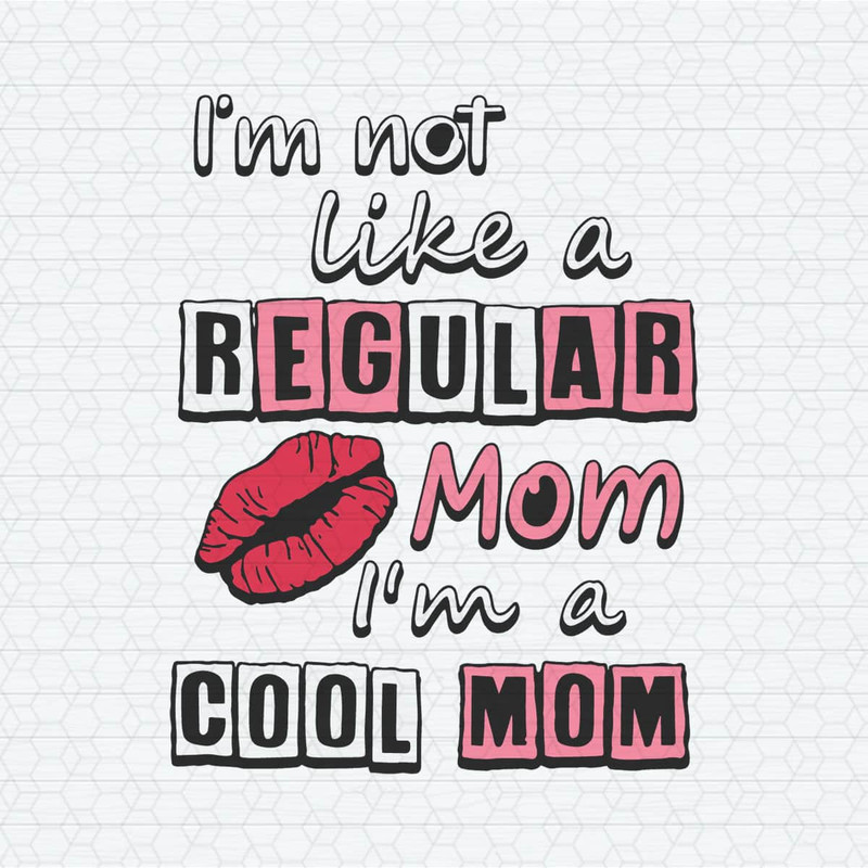 ChampionSVG-2603241034-im-not-like-a-regular-mom-im-a-cool-mom-svg-2603241034png.jpeg