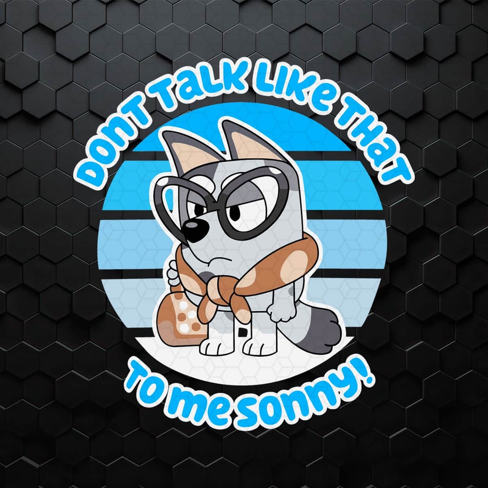 WikiSVG-1504241024-dont-talk-like-that-to-me-sony-bluey-muffin-svg-1504241024png.jpeg