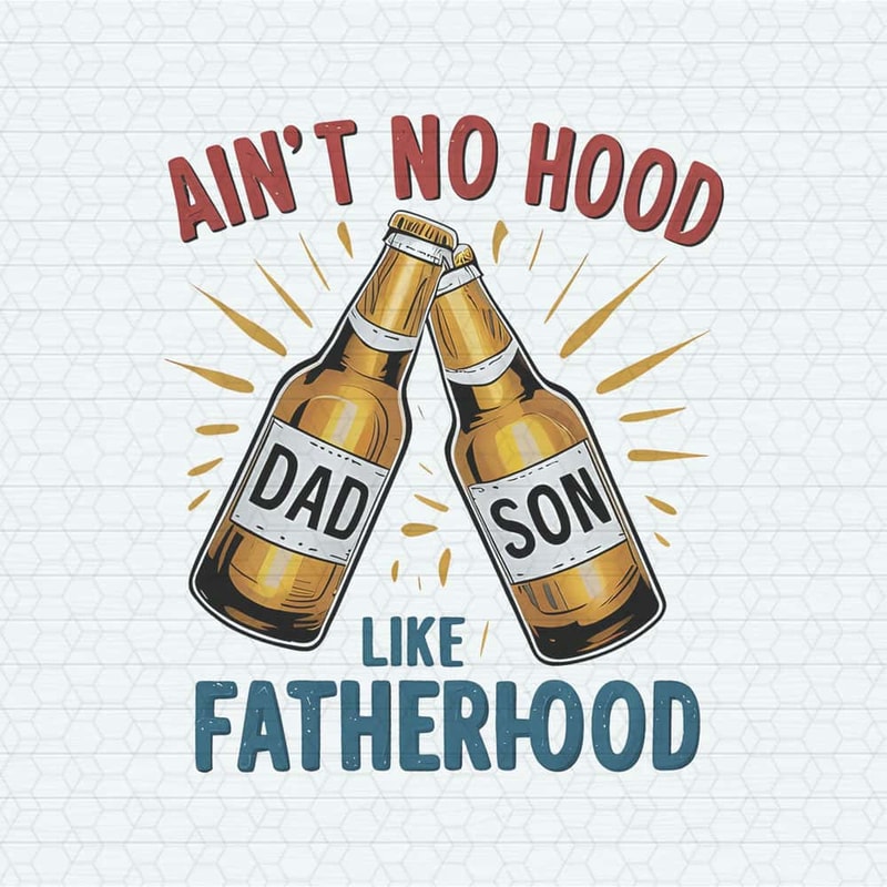 ChampionSVG-Aint-No-Hood-Like-Fatherhood-Funny-Dad-PNG.jpg