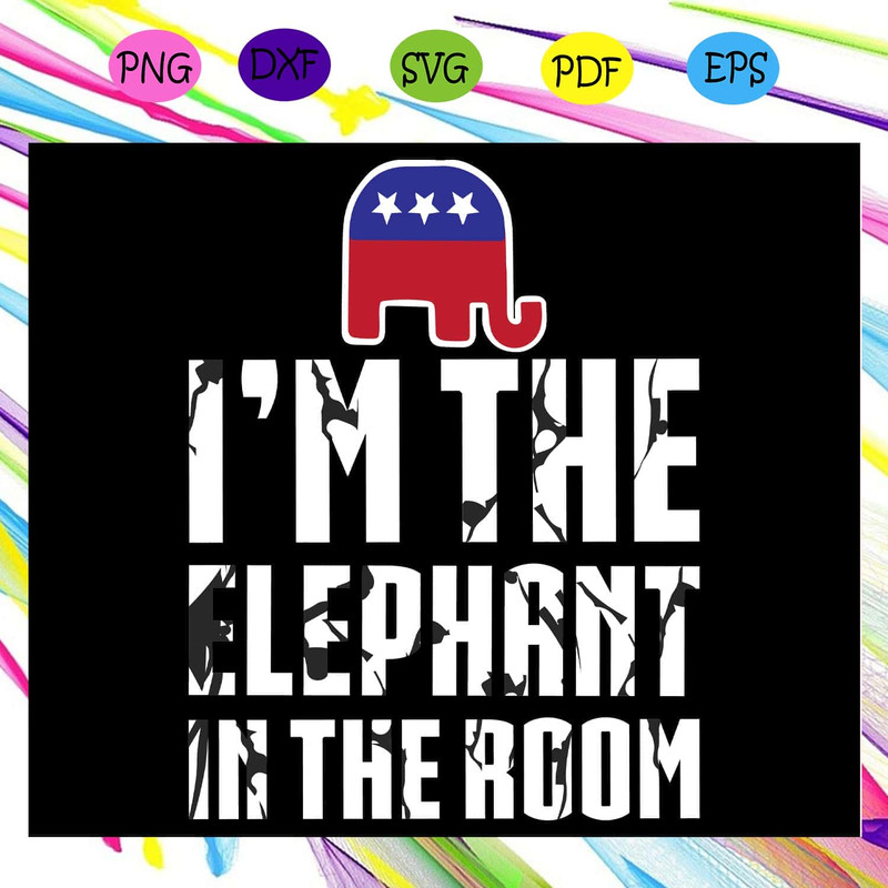 I'm The Elephant In The Room SVG  Trump Elephant Lover SVG Social Distancing.jpg