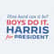 ChampionSVG-How-Hard-Can-It-Be-Boys-Do-It-Harris-For-President-Svg.jpg