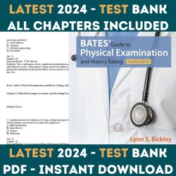 Latest 2024 Bates' Guide to Physical Examination and History Taking, 12th Edition Test Bank | All chapetrs included