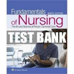 Test Bank - Fundamentals of Nursing 9th