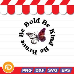 Be Kind Be Brave Be Bold SVG, PNG, EPS, DXF Digital Download