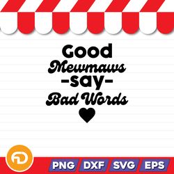 Good Mewmaws Say Bad Words SVG, PNG, EPS, DXF Digital Download