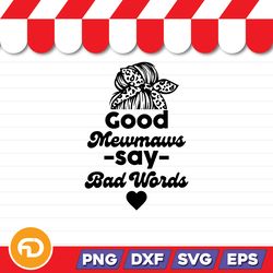 Good Mewmaws Say Bad Words SVG, PNG, EPS, DXF - Digital Download
