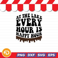 At The Lake Every Hour is Happy Hour SVG, PNG, EPS, DXF Digital Download