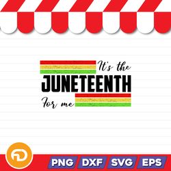 It's The Juneteenth For Me SVG, PNG, EPS, DXF Digital Download