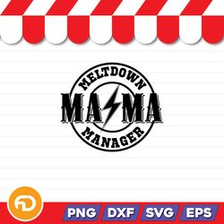 Meltdown Mama Manager SVG, PNG, EPS, DXF Digital Download