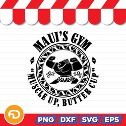 Maui's Gym Muscle Up Butter Cup SVG, PNG, EPS, DXF - Digital Download