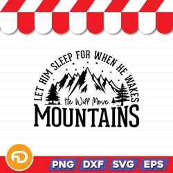 Let Him Sleep For When He Wakes He Will Move Mountains SVG, PNG, EPS, DXF Digital Download