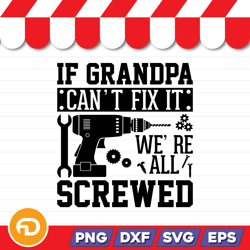 If Grandpa Can't Fix It We're All Screwed SVG, PNG, EPS, DXF Digital Download