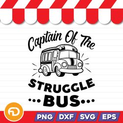 Captain Of The Struggle Bus SVG, PNG, EPS, DXF Digital Download