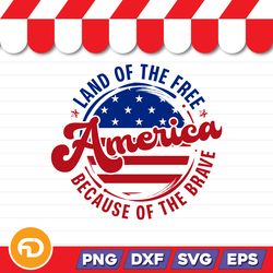 Land of The Free America Because of The Brave SVG, PNG, EPS, DXF Digital Download