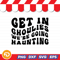Get In Ghoulies Were Going Haunting SVG PNG EPS DXF Digital Download 0