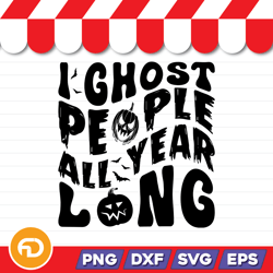 i ghost people all year long svg, png, eps, dxf digital download