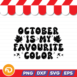 october is my favourite color svg, png, eps, dxf digital download