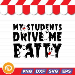 my students drive me batty svg, png, eps, dxf digital download