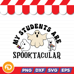 my students are spooktacular svg, png, eps, dxf digital download