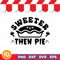 Sweeter Then Pie Svg Png Eps Dxf Digital Download