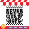 Never Give Up Hope Svg Png Eps Dxf Digital Download