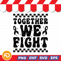 together we fight-v3 svg, png, eps, dxf digital download