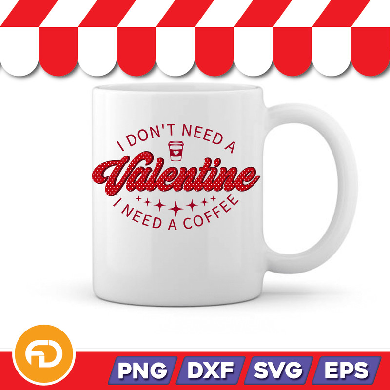 I Dont Need a Valentine Svg Png Eps Dxf Digital Download