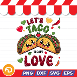 let's taco bout love svg, png, eps, dxf digital download