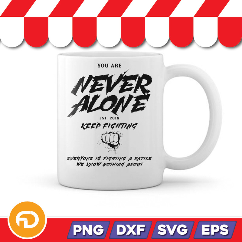 Never Alone Keep Fightingv2 Svg Png Eps Dxf Digital Download