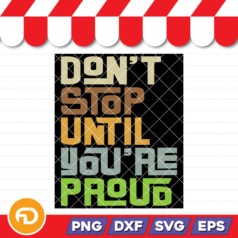 Dont Stop Until Youre Proud Svg Png Eps Dxf Digital Download