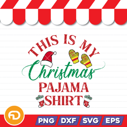 this is my christmas pajama shirt svg, png, eps, dxf digital download