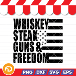 4th of july whiskey steak guns freedom svg, png, eps, dxf digital download