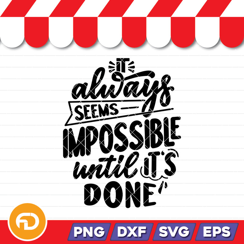 It Always Seems Impossible Until Its DoneMotivational Quote Svg Png Eps Dxf Digital Download