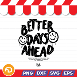 better days ahead graphic drop shoulder t-shirt bold slogan svg, png, eps, dxf digital download