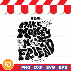 king make money not friends affinity emrg men slogan svg, png, eps, dxf digital download
