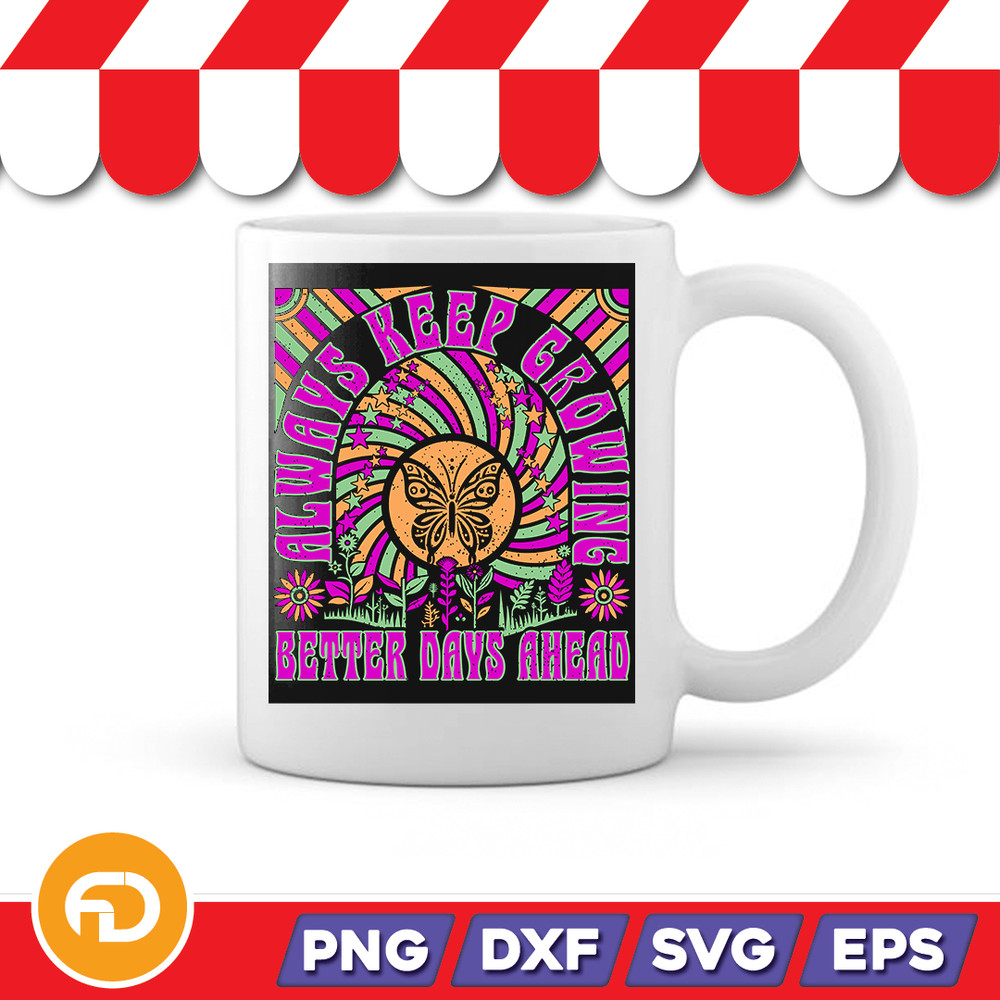 Always Keep Growning Better Days Ahead Svg Png Eps Dxf Digital Download