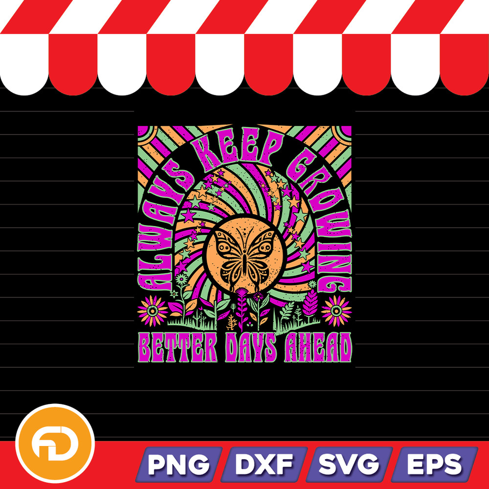 Always Keep Growning Better Days Ahead Svg Png Eps Dxf Digital Download