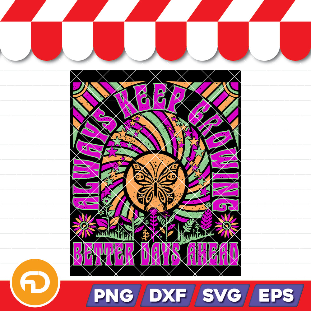 Always Keep Growning Better Days Ahead Svg Png Eps Dxf Digital Download