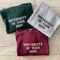 University of Your Mom Embroidered Sweatshirt- Unisex Sweatshirt(MOM) - Gift for Mom, Mother's day, Sweatshirt for Mom