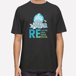 recycle reuse renew rethink earth day activism t shirt