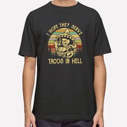 vintage i hope they serve tacos in hell skeleton t shirt