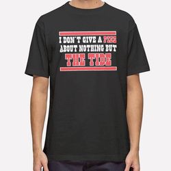 i dont give a piss about nothing but the tide shirt