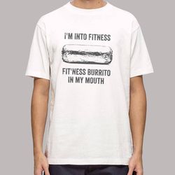 im into fitness fitness burrito in my mouth shirt